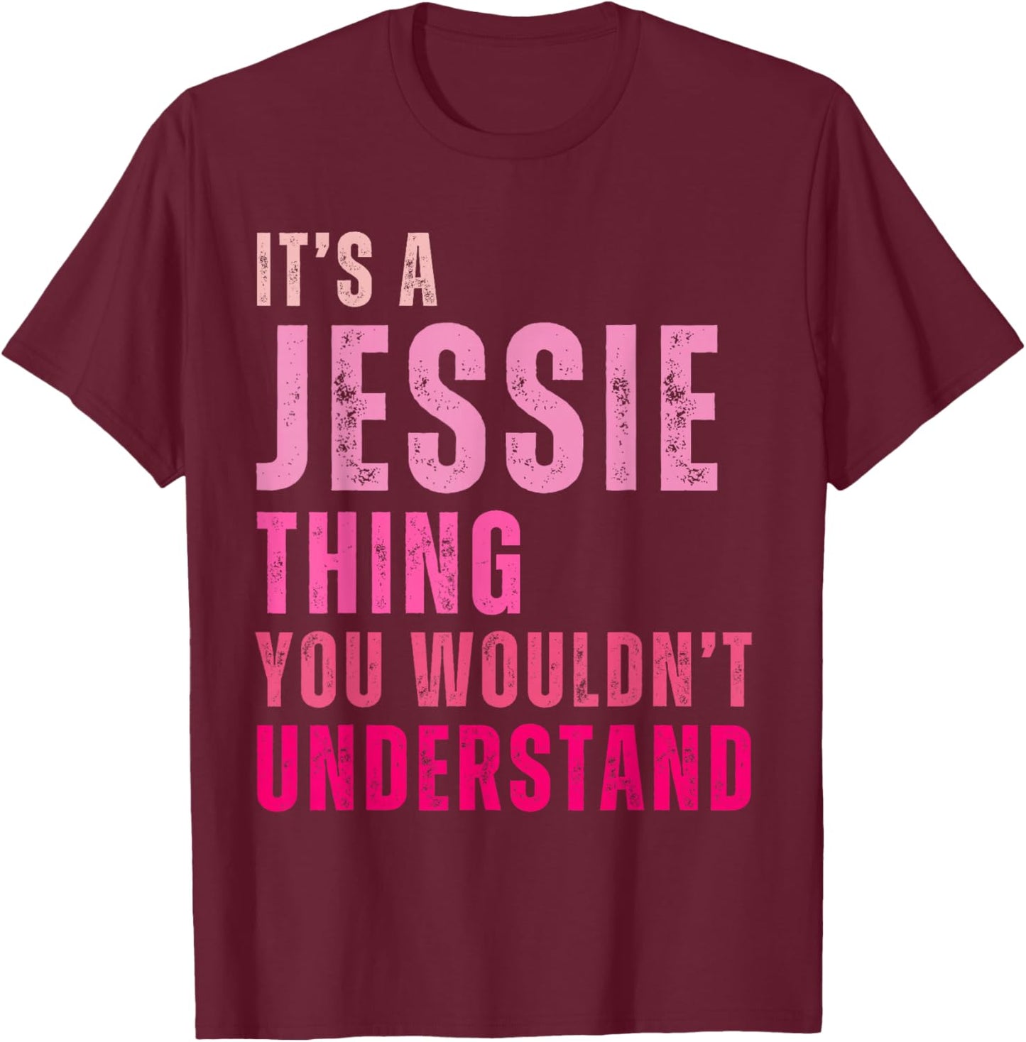 It's A Jessie Thing You Wouldn't Understand Jessie Vintage T-Shirt - T-Shirt | Maroon