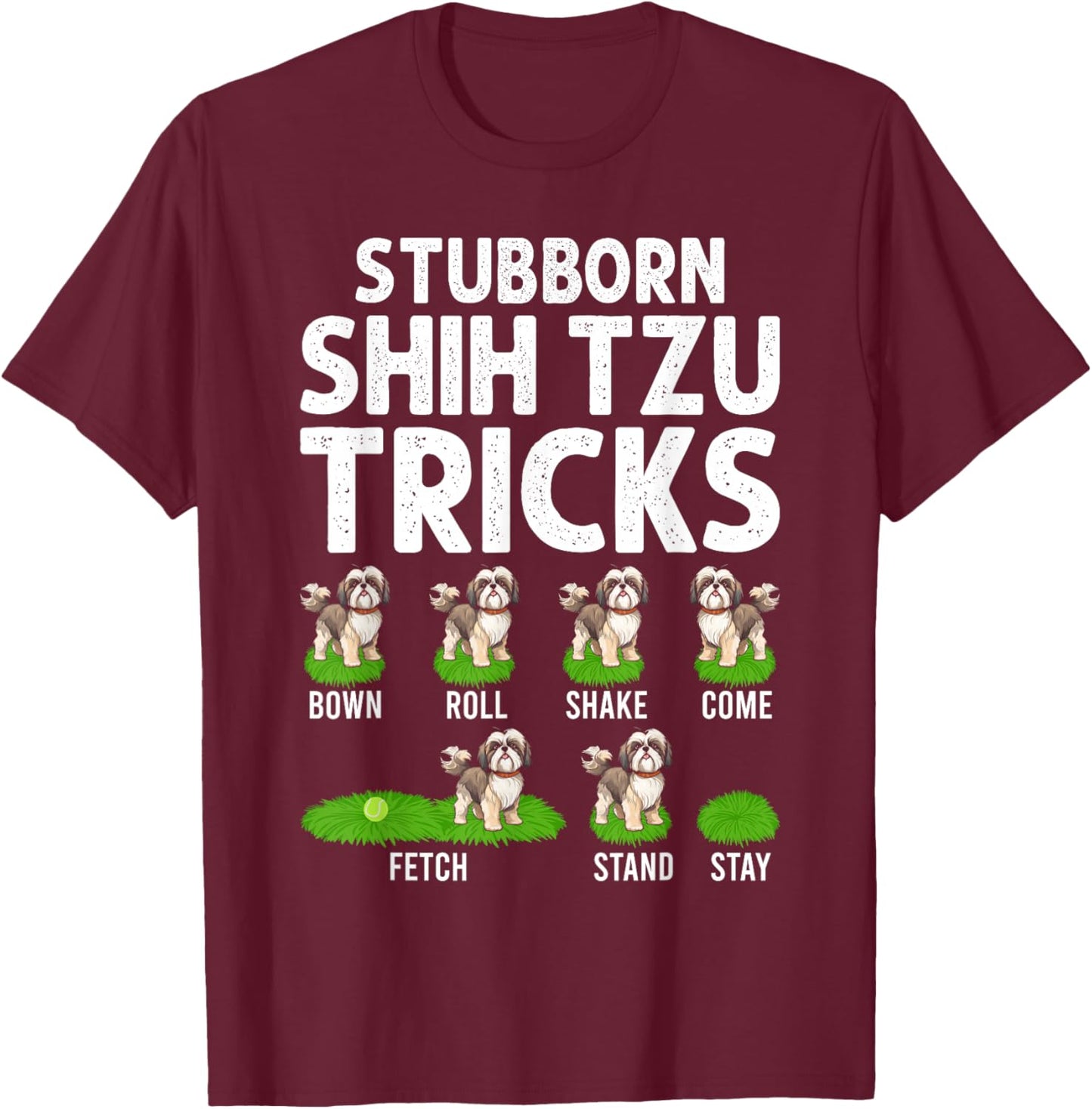 Funny Shih Tzu Trick , Women & Kids Dog T-Shirt - T-Shirt | Maroon