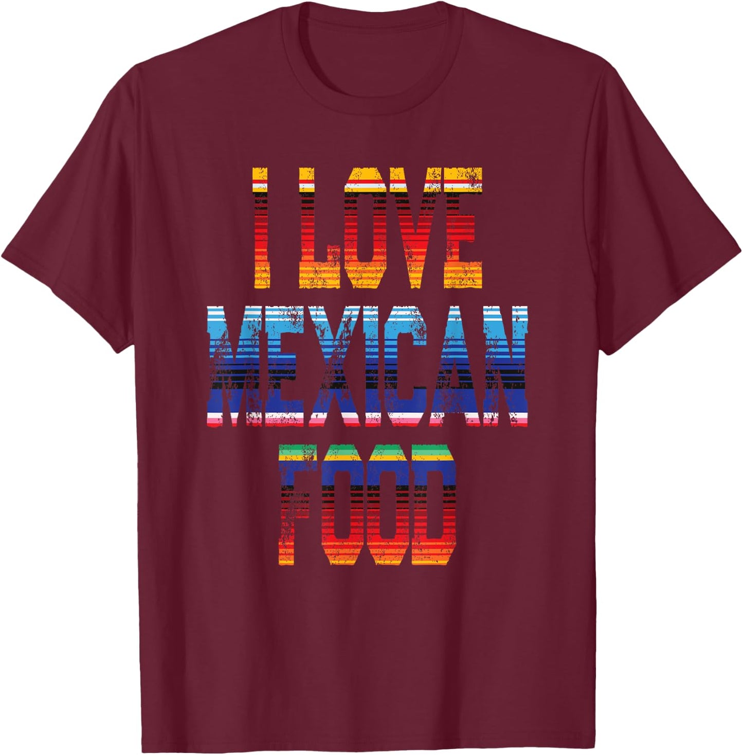 Tacos Quote I Love Mexican Food T-Shirt - T-Shirt | Maroon