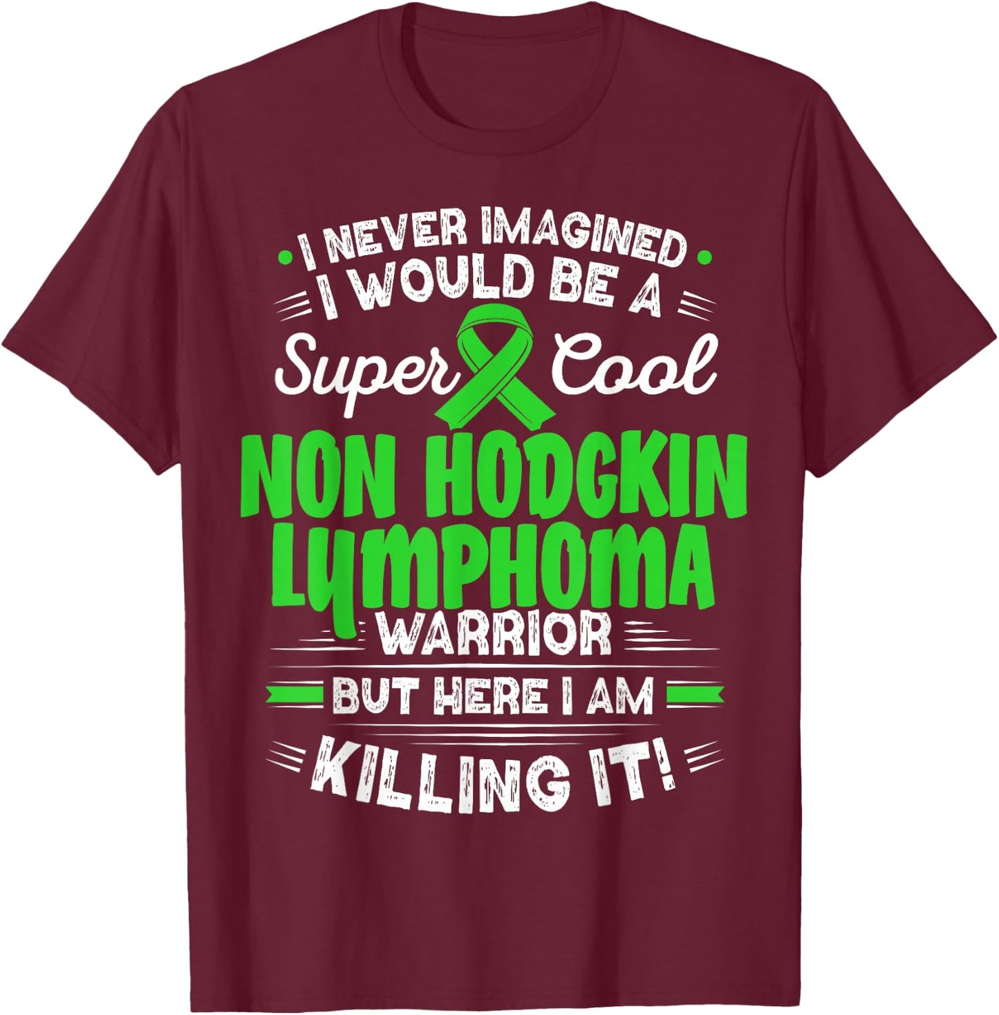 Cool Non Hodgkin Lymphoma Warrior Non Hodgkin Lymphoma T-Shirt - T-Shirt | Maroon
