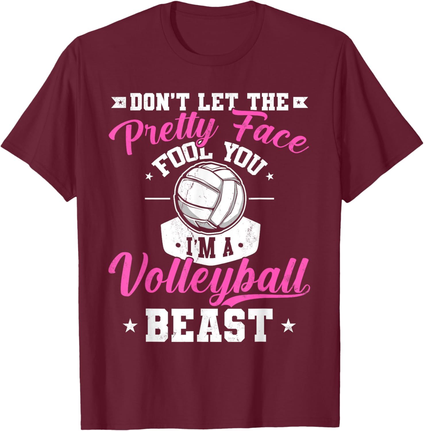 Don't Let The Pretty Face Fool You I'm A Volleyball Beast T-Shirt - T-Shirt | Maroon