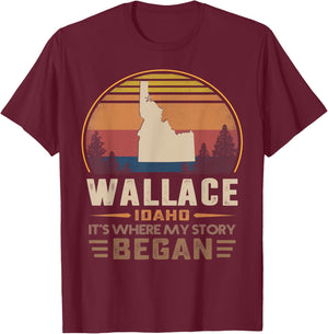 Wallace Idaho Where My Story Began T-Shirt - T-Shirt | Maroon
