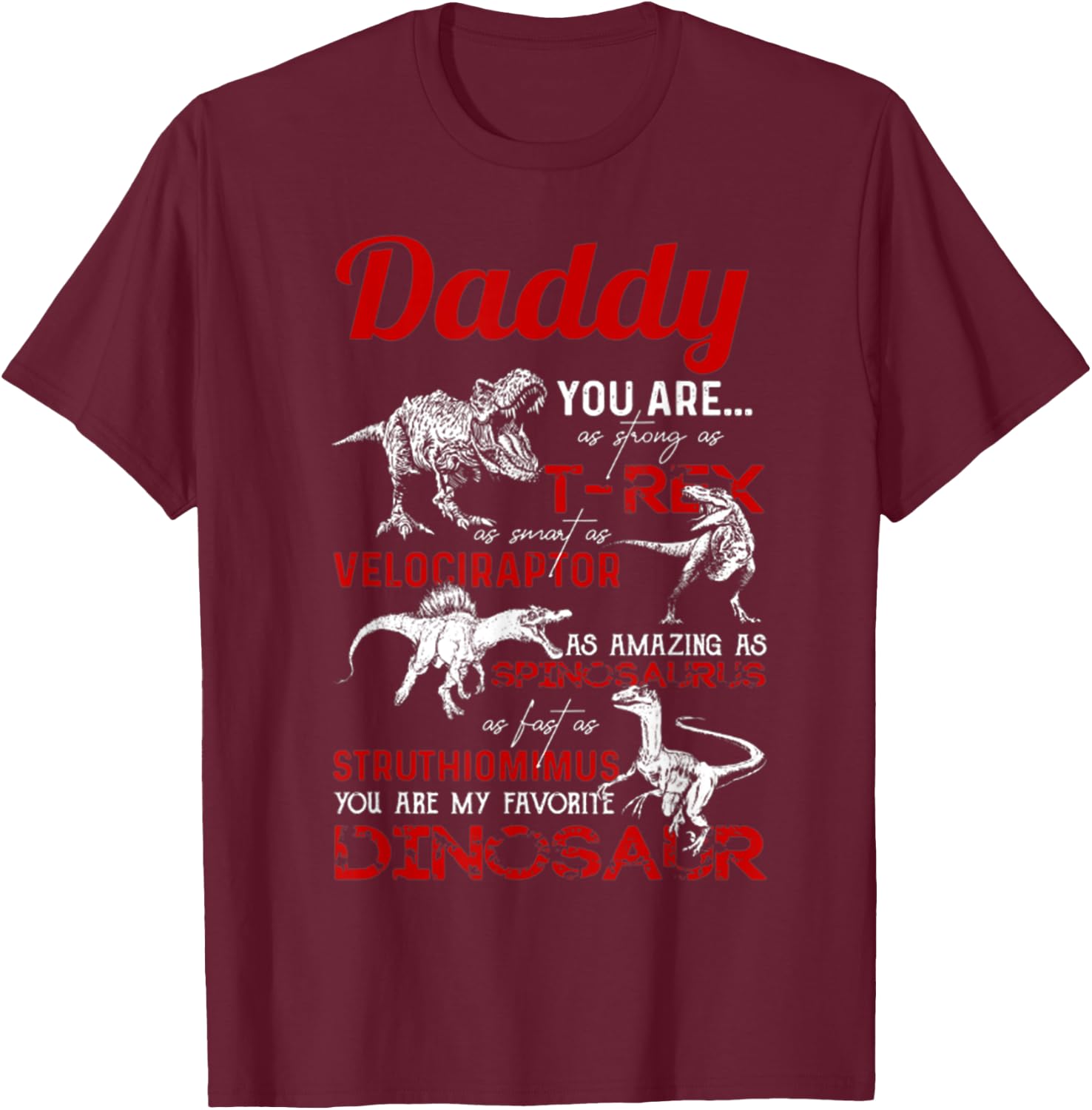 Daddy you are as strong as T Rex Daddy Dinosaur Fathers Day T-Shirt - T-Shirt | Maroon