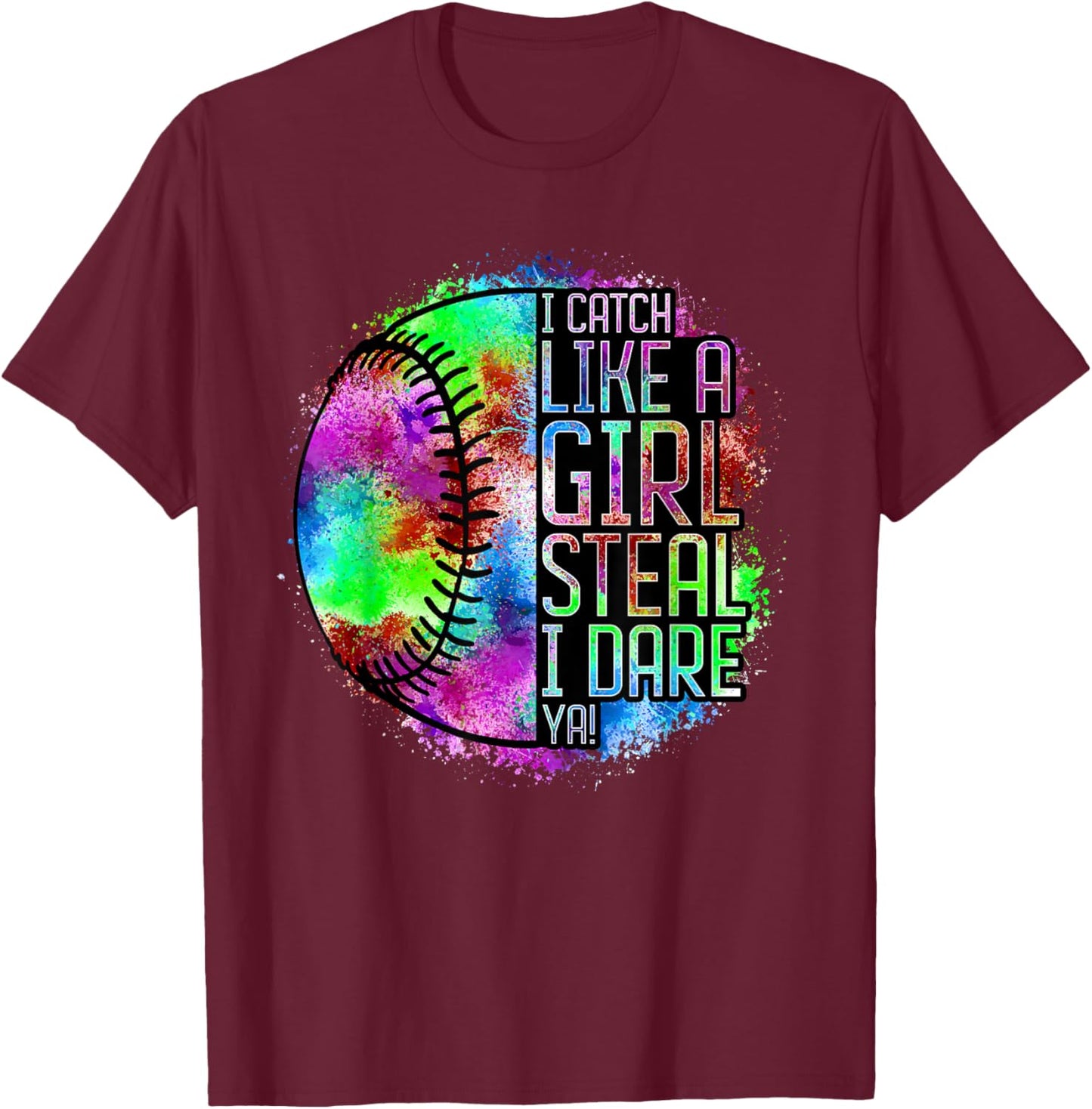 I Catch Like A Girl Steal I Dare Ya! Softball Catcher Player T-Shirt - T-Shirt | Maroon