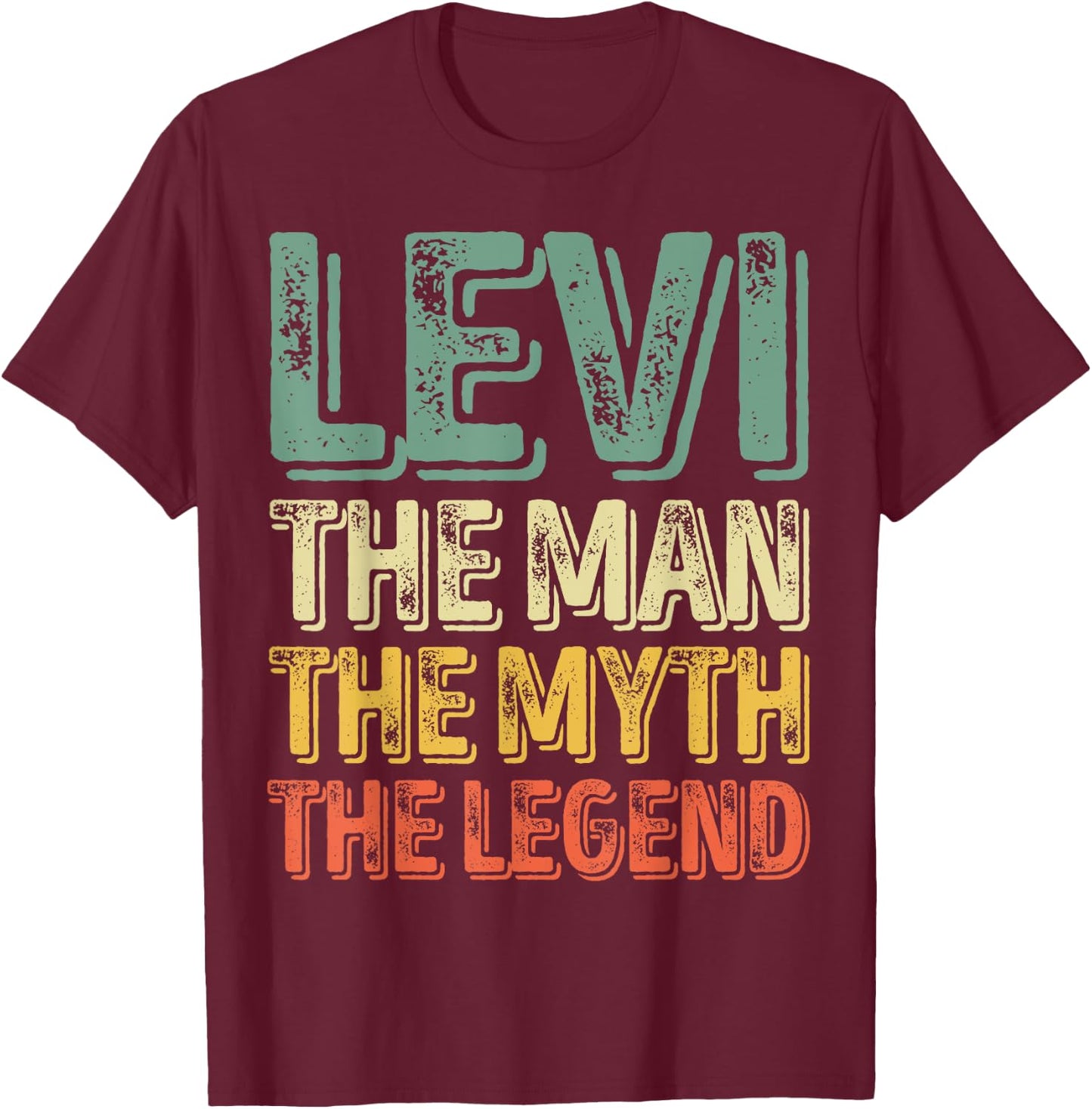 Levi The Man The Myth The Legend Shirt First Name Levi T-Shirt - T-Shirt | Maroon