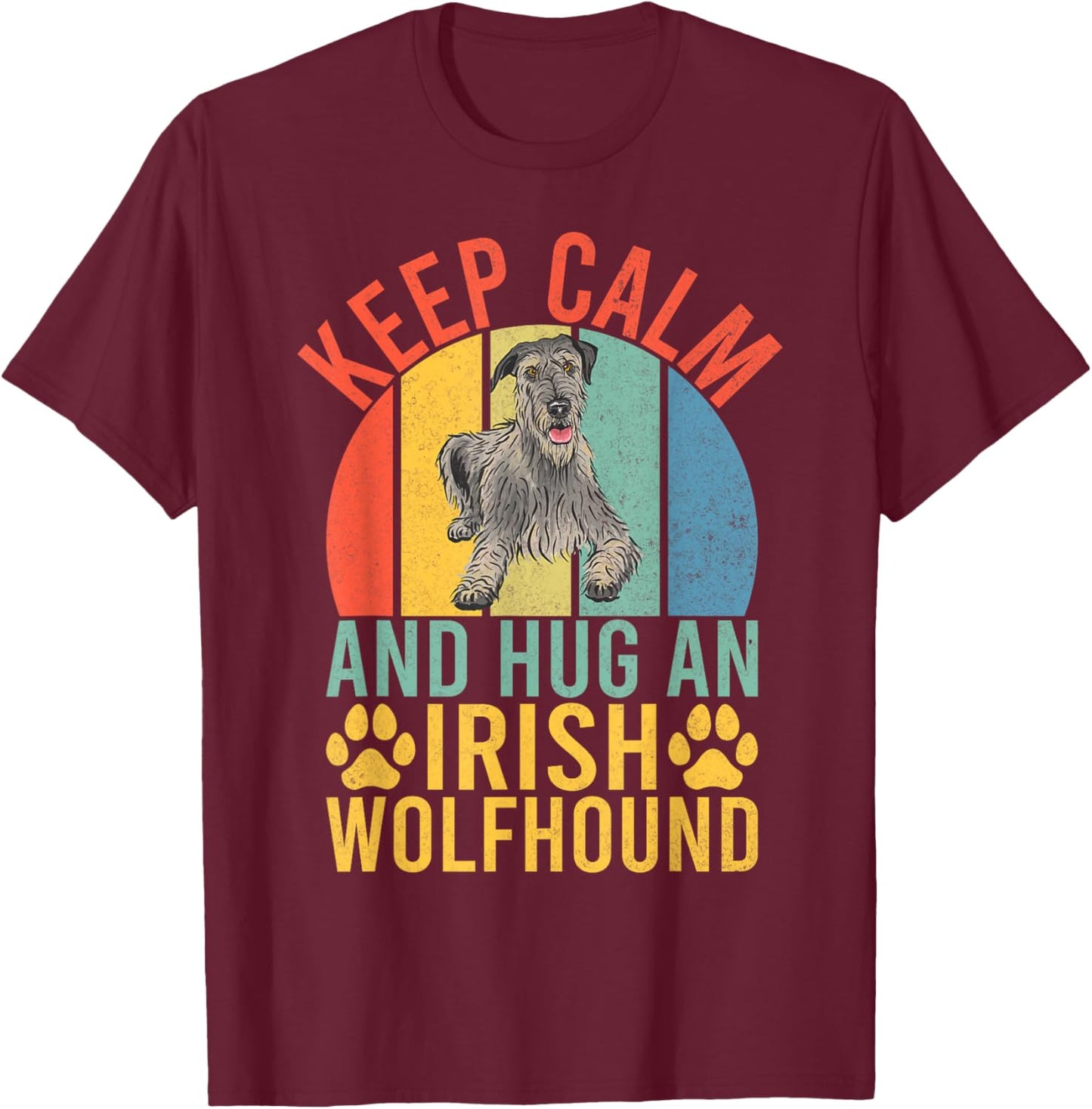 Keep Calm and Hug an Irish Wolfhound T-Shirt - T-Shirt | Maroon
