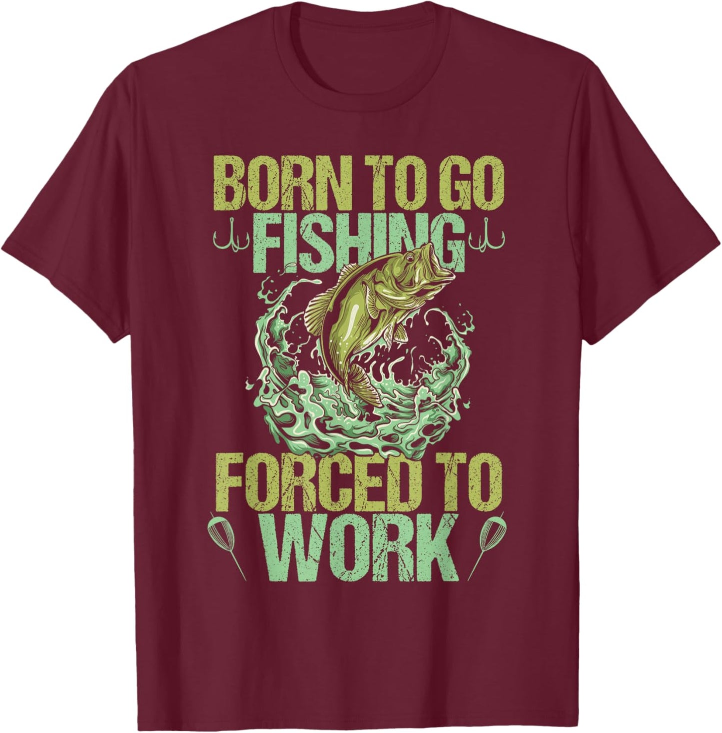 Born To Go Fishing but Forced to Work Funny Fishing Quote T-Shirt - T-Shirt | Maroon