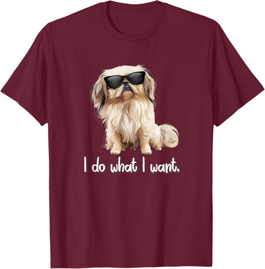 Sunglasses Cute Do What I Want Pekingese Lover T-Shirt - T-Shirt | Maroon