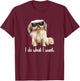 Sunglasses Cute Do What I Want Pekingese Lover T-Shirt - T-Shirt | Maroon