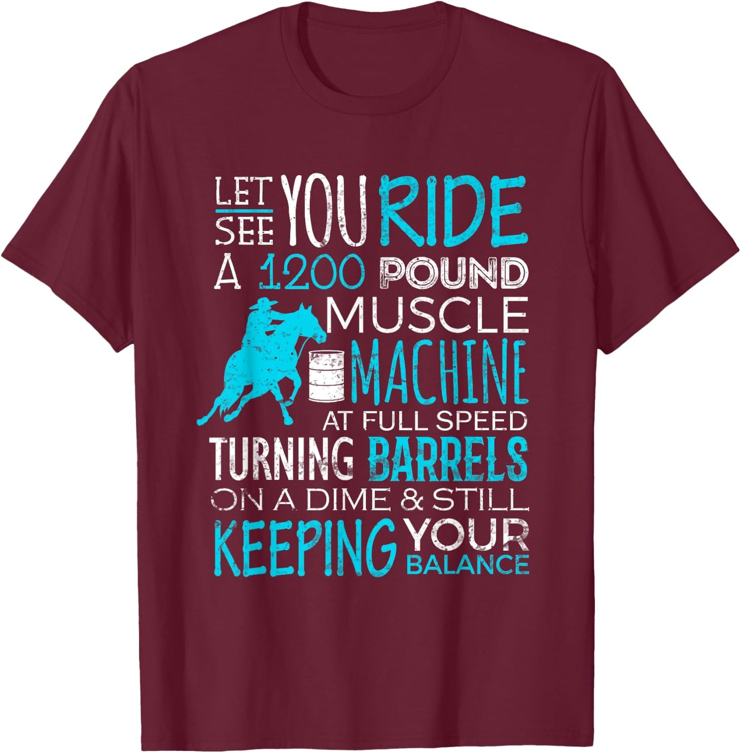 Barrel Racer Shirt Let You Ride Turning Barrels Racing Funny T-Shirt - T-Shirt | Maroon