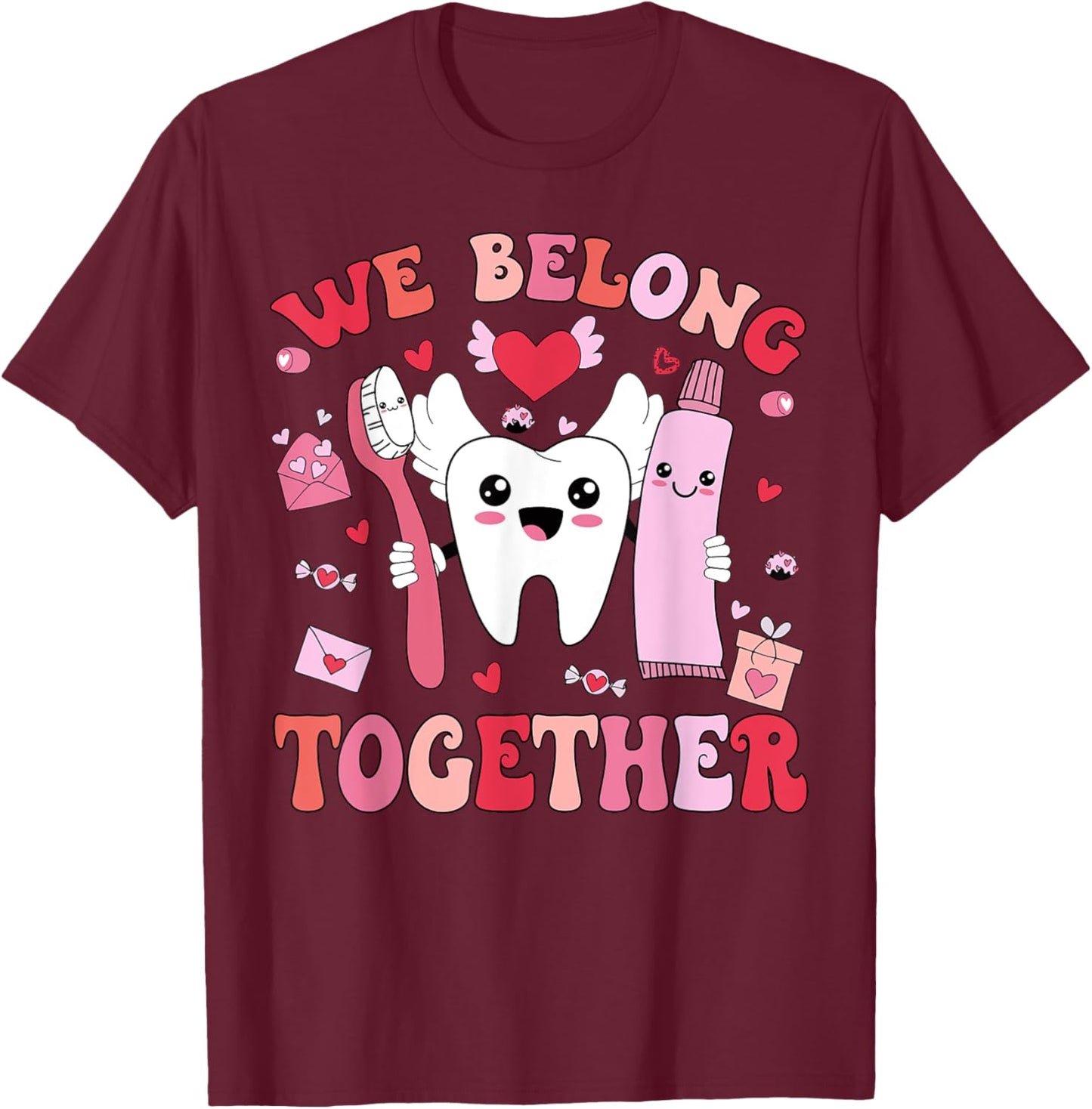 We Belong Together Dental Valentines's Day Dental Hygiene T-Shirt - T-Shirt | Maroon