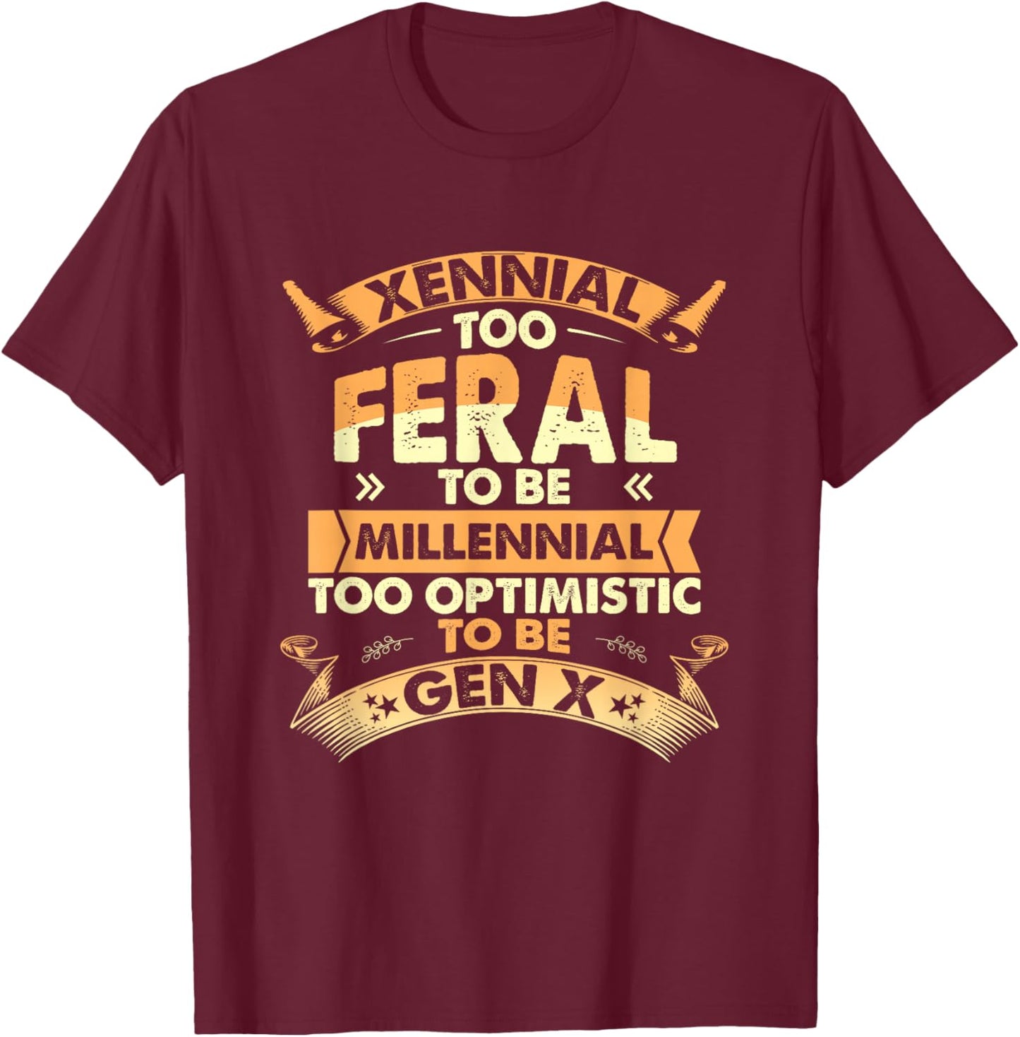 Funny Xennial Generation X Millennial GenX Humor Xennial T-Shirt - T-Shirt | Maroon