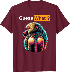 Guess What Baboon Butt T-Shirt - T-Shirt | Maroon