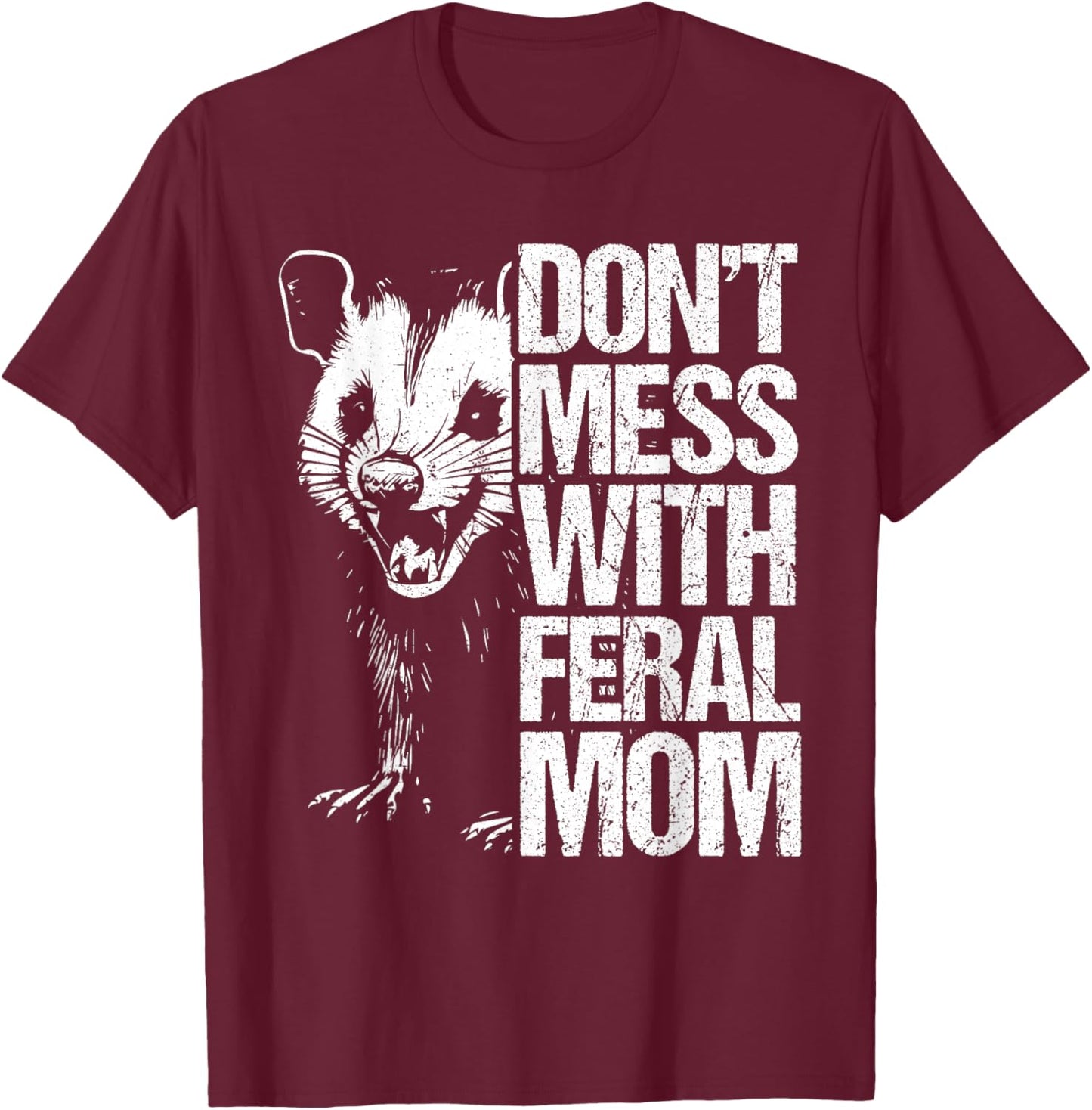 Don't Mess with feral Mom Opossum Mothers Day Possum T-Shirt - T-Shirt | Maroon