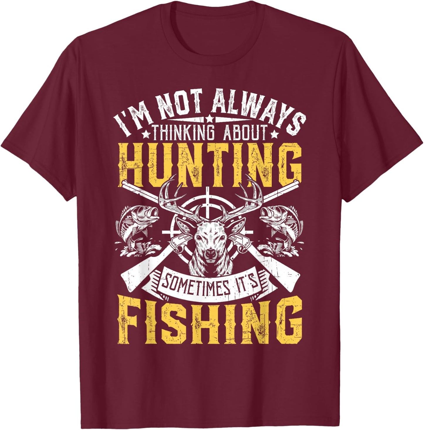 I'm Not Always Thinking About Hunting Funny Men Women Kids T-Shirt - T-Shirt | Maroon