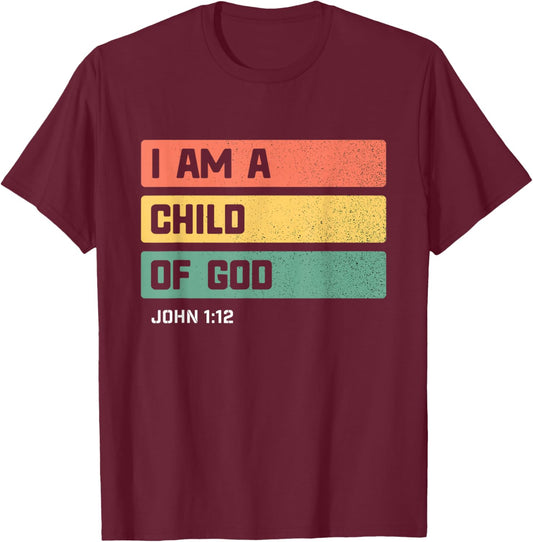I am a Child of God Christian Bible Verse John 1 12 T-Shirt - T-Shirt | Maroon