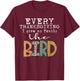Every Thanksgiving I Give My Family The Bird Adult T-Shirt - T-Shirt | Maroon