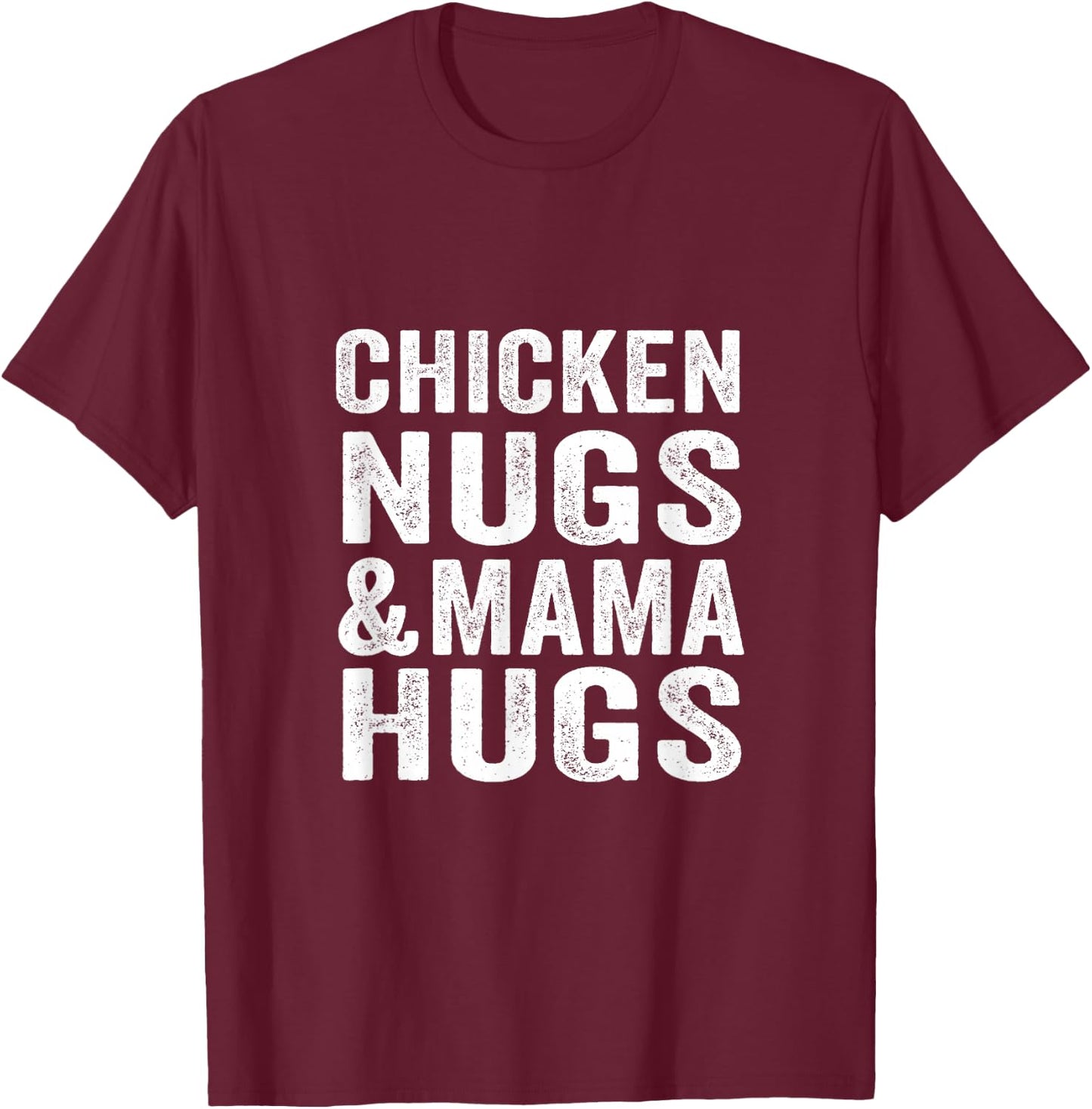 Chicken Nugs and Mama Hugs Toddler for Chicken Nugget Lover T-Shirt - T-Shirt | Maroon