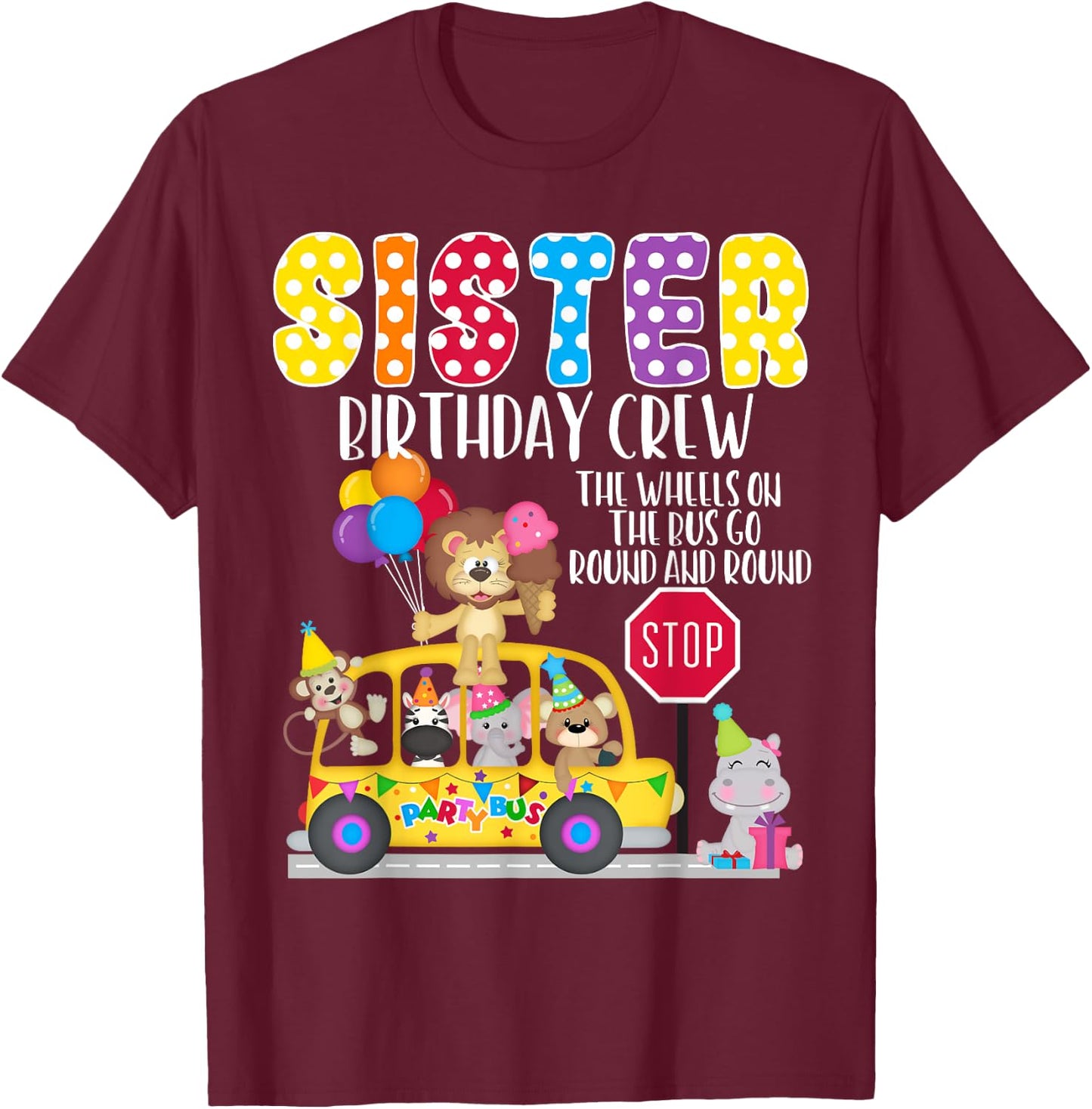 The Wheels On The Bus Sister Birthday Crew Party Toddler T-Shirt - T-Shirt | Maroon