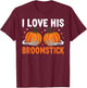 I Love His Broomstick Couple Matching Halloween Costumes T-Shirt - T-Shirt | Maroon