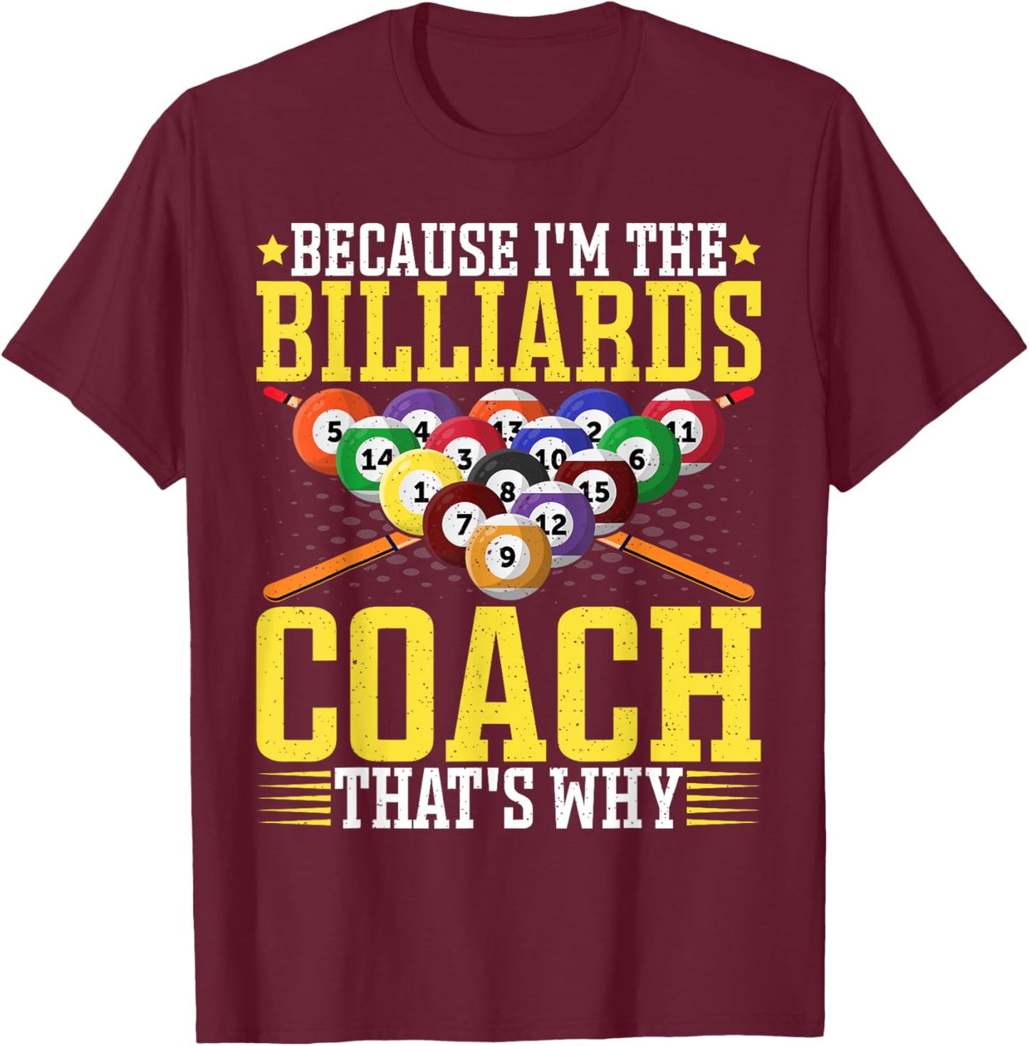 Because I'm the Billiards Coach That's Why - Pool Coach T-Shirt - T-Shirt | Maroon
