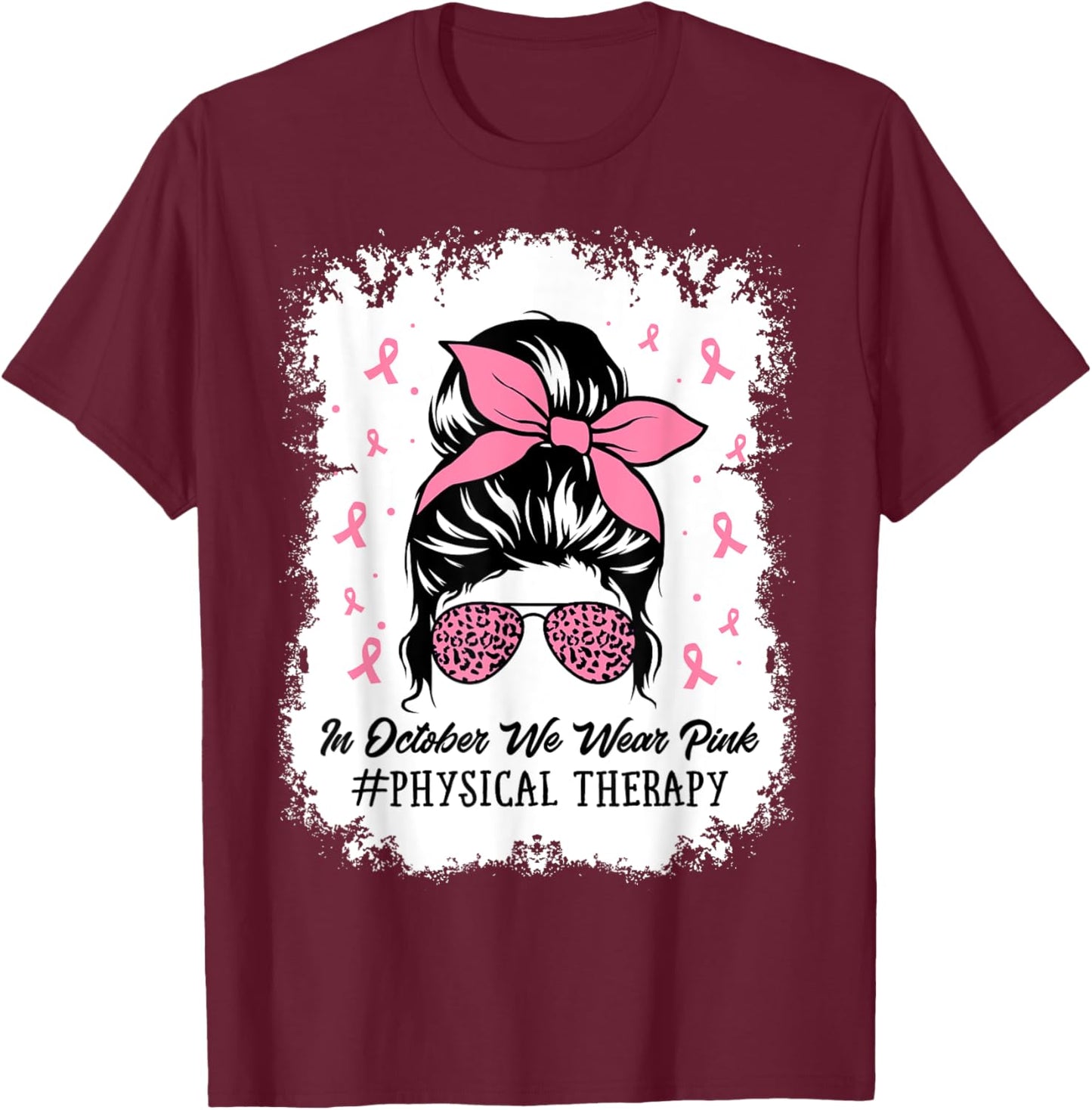 Physical Therapy Messy Bun Breast Cancer Awareness Women Mom T-Shirt - T-Shirt | Maroon