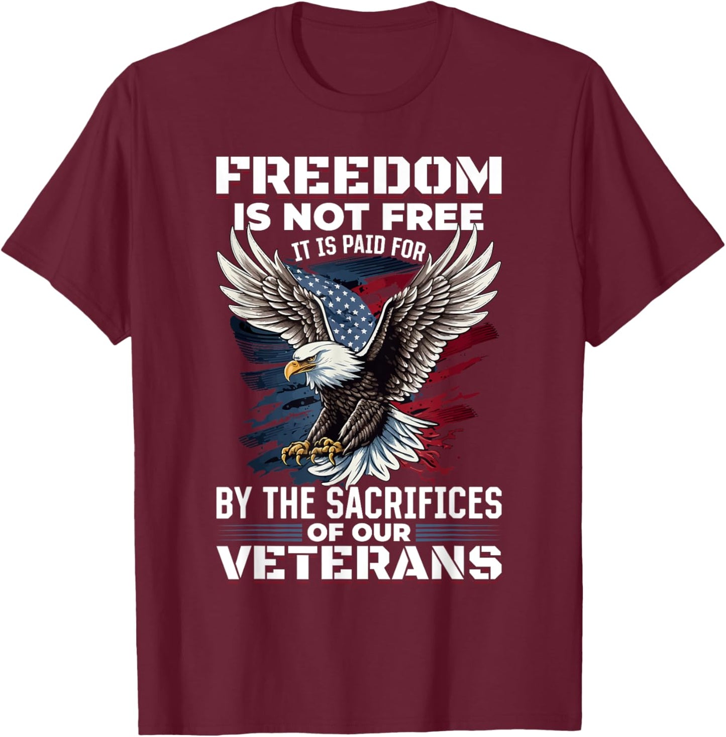 US Veteran Patriotic - Freedom is not free T-Shirt - T-Shirt | Maroon