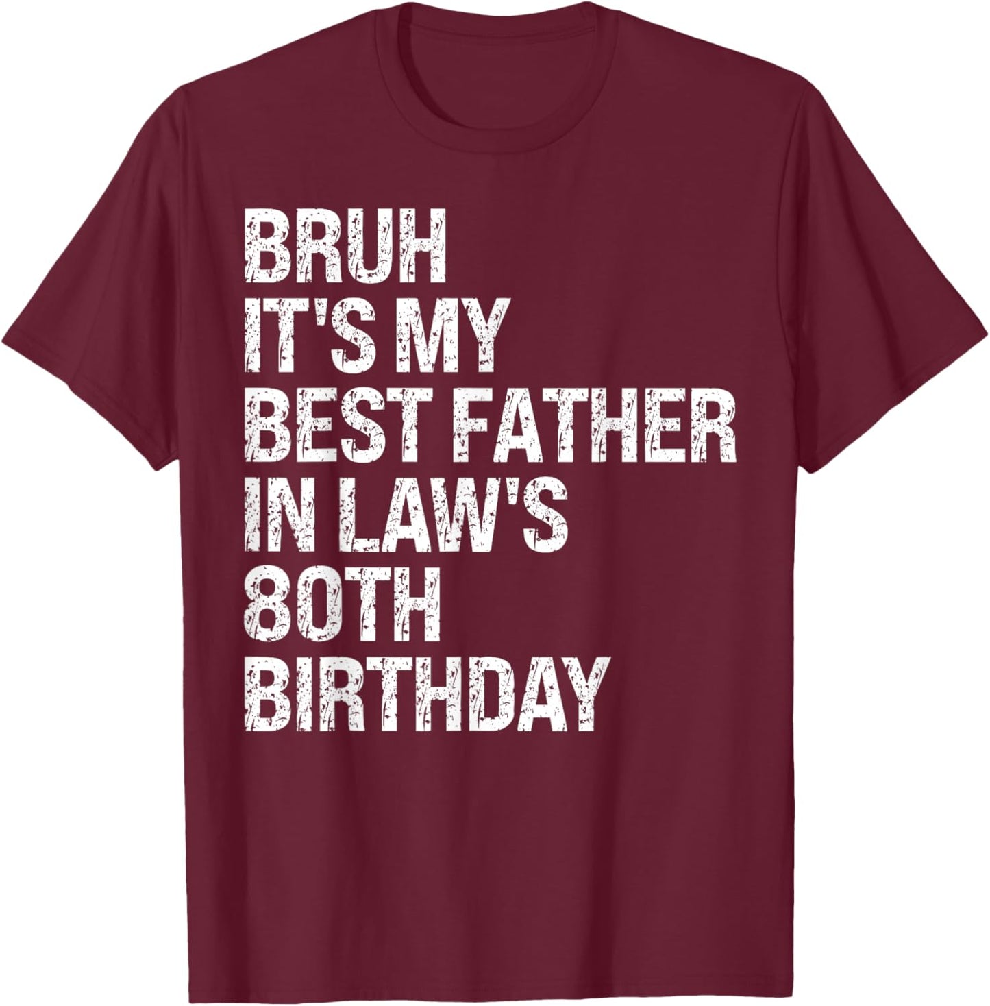 Bruh It's My Father-In-Law's 80th Birthday King OMG Crown T-Shirt - T-Shirt | Maroon