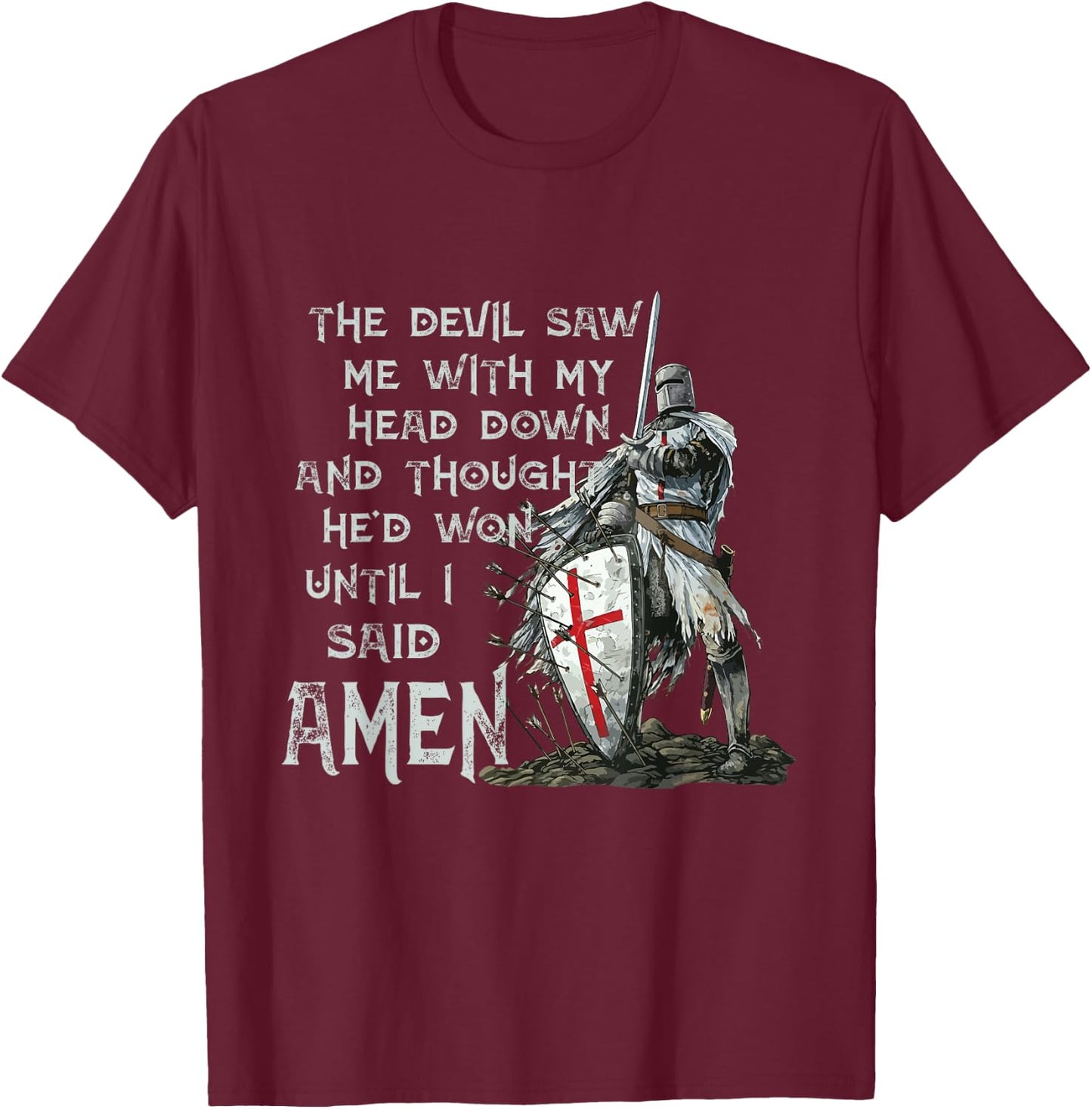 The Devil Saw Me With My Head Down Thought He'd Won Knights T-Shirt - T-Shirt | Maroon