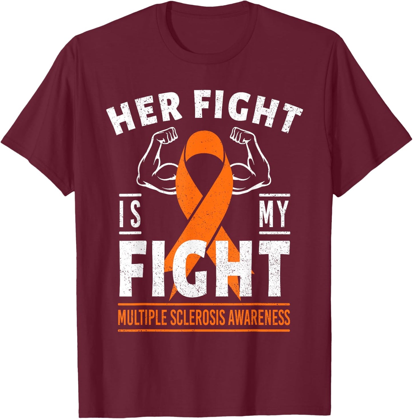 Her Fight is My Fight Multiple Sclerosis MS Awareness Shirt T-Shirt - T-Shirt | Maroon