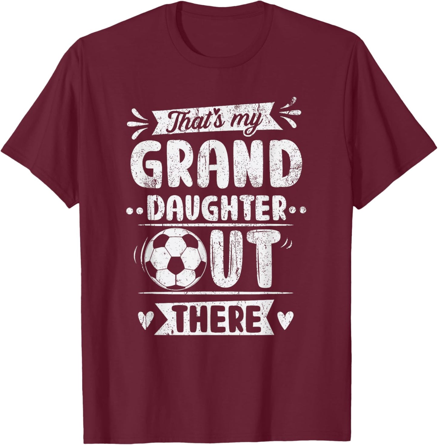 That's My Granddaughter Out There Soccer Grandma Grandpa T-Shirt - T-Shirt | Maroon