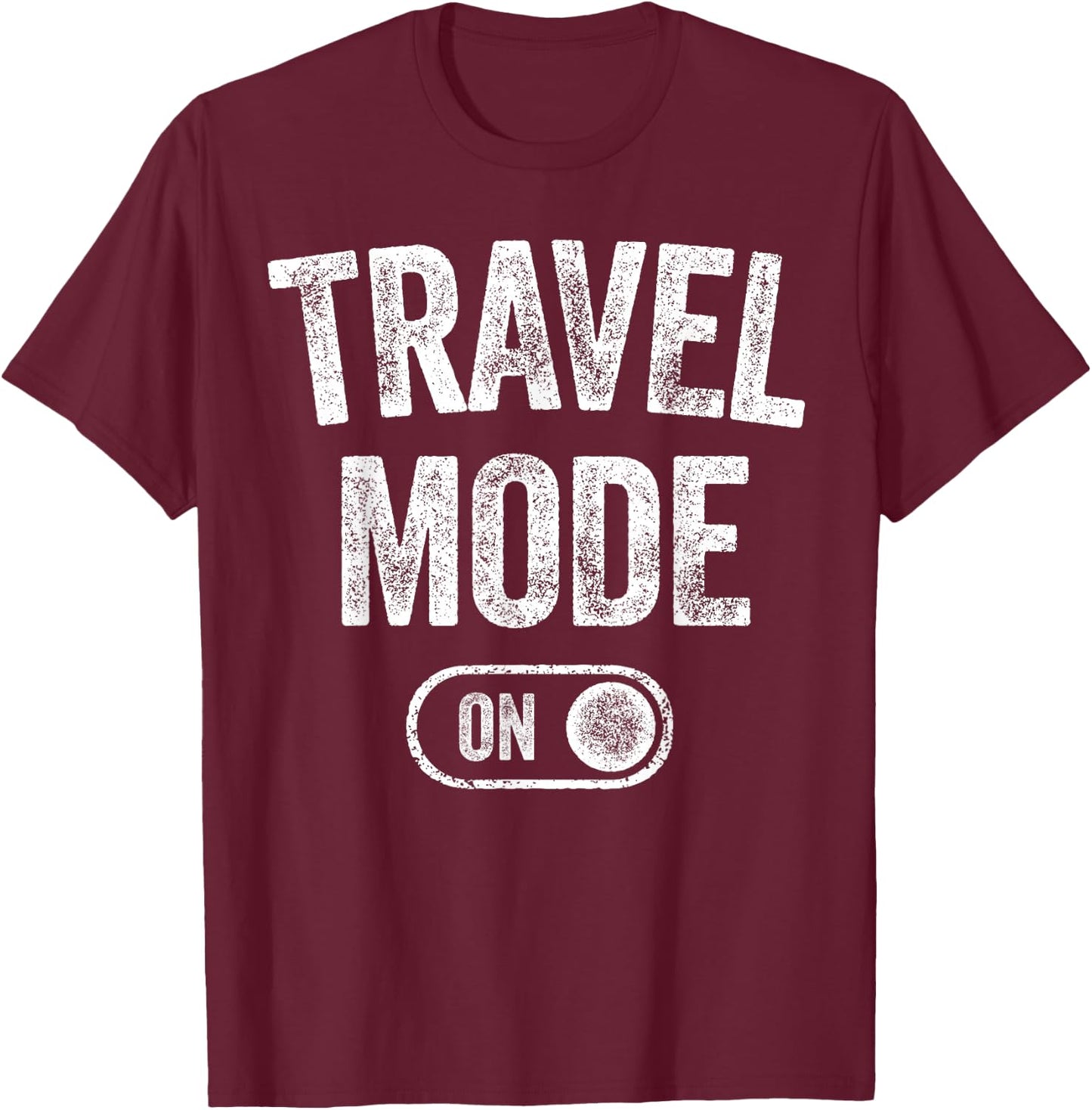 Travel Mode On Funny Traveler Gift Traveling Explorer Trip T-Shirt - T-Shirt | Maroon
