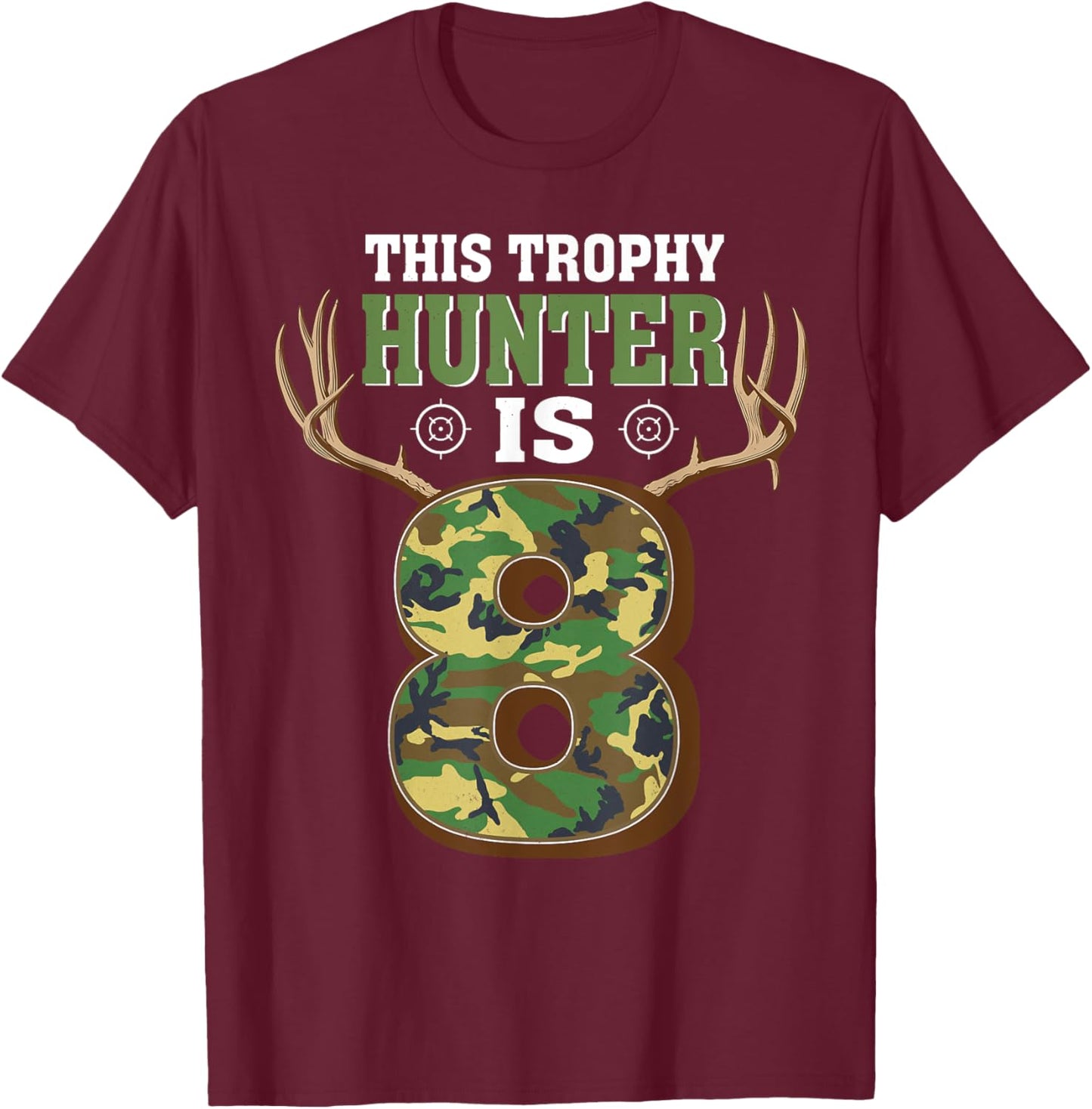 8 Year Old Hunting 8th Birthday Party Deer Hunter T-Shirt - T-Shirt | Maroon