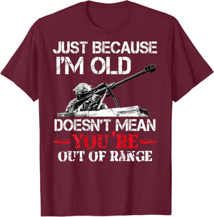 Just Because I'm Old Doesn't Mean You're Out Of Range Sniper T-Shirt - T-Shirt | Maroon