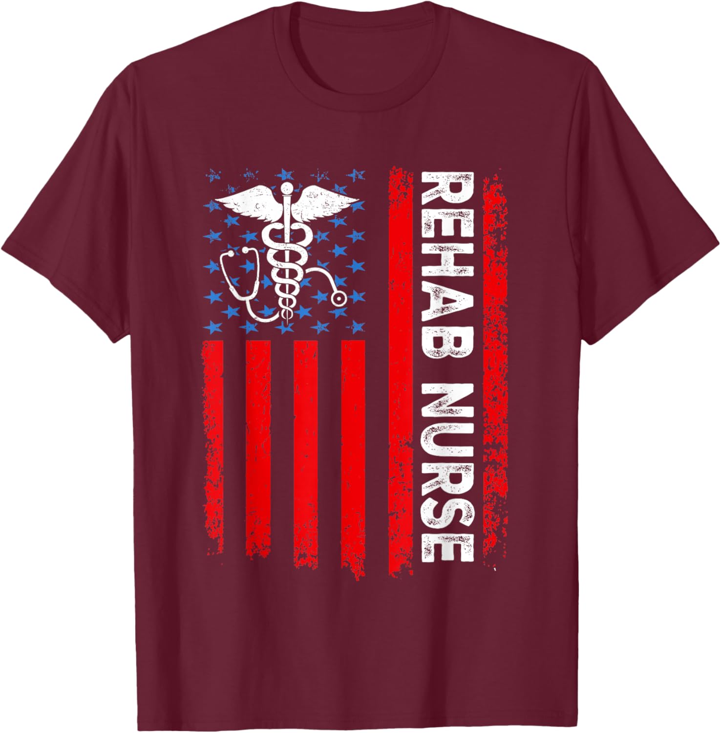 Rehab Nurse American Flag Patriotic Rehab Nurse 4th Of July T-Shirt - T-Shirt | Maroon