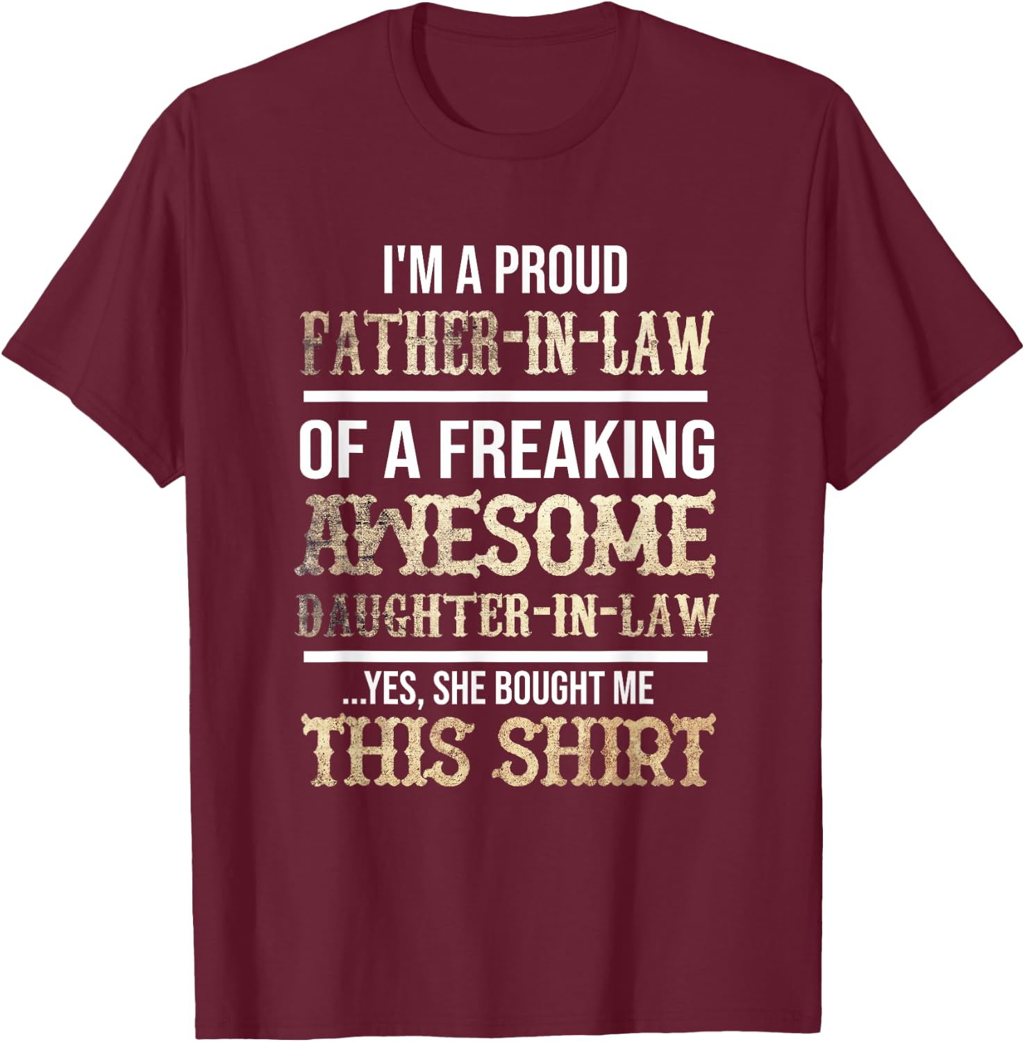 My Favorite Daughter In Law Gave Me This Shirt T-Shirt - T-Shirt | Maroon