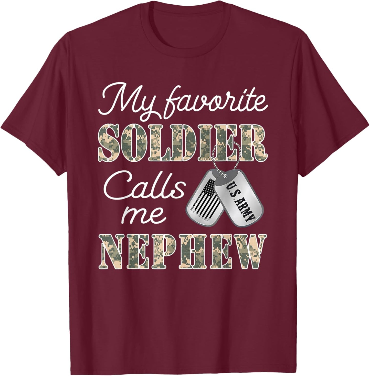 My Favorite Soldier Calls Me Nephew Proud US Army Family T-Shirt - T-Shirt | Maroon