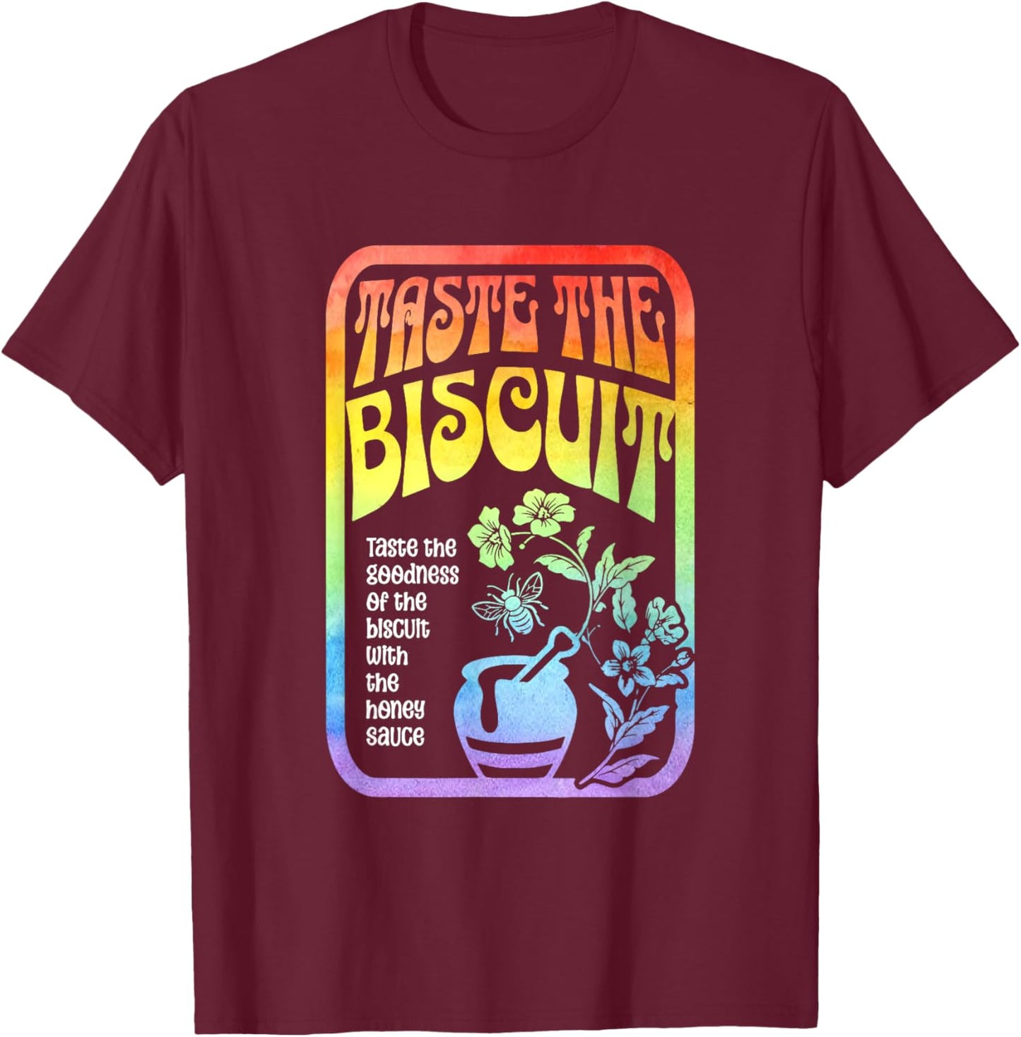 Taste The Biscuit Taste The Goodness Apparel T-Shirt - T-Shirt | Maroon