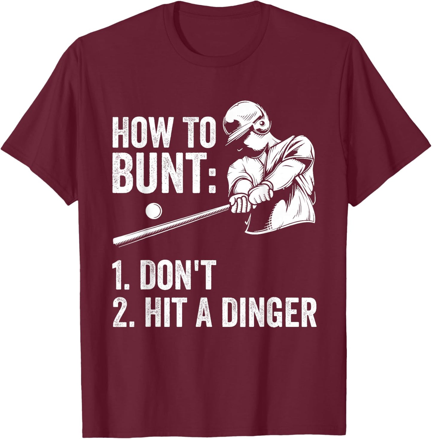 How To Bunt Don't Hit A Dinger Funny Baseball Player T-Shirt - T-Shirt | Maroon