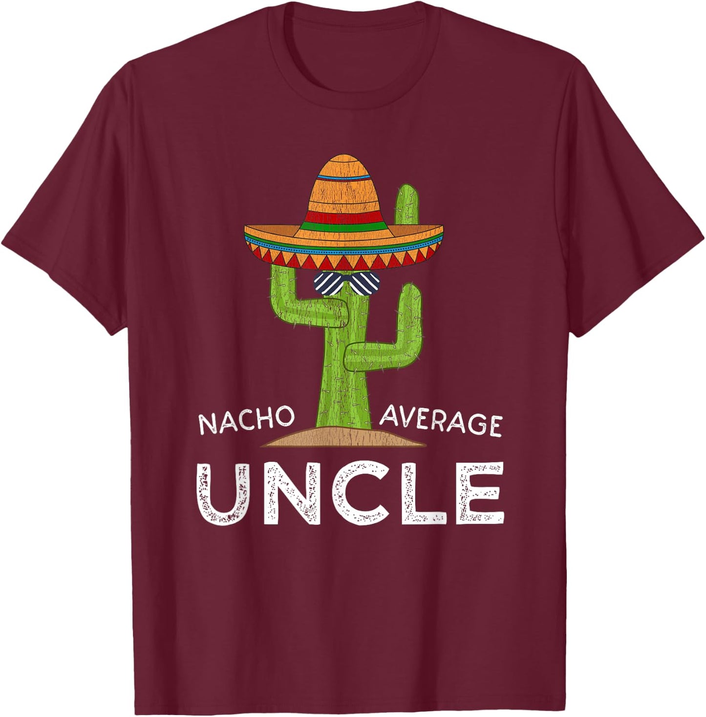Fun Hilarious Uncle Joke Humor | Funny Nacho Average Uncle T-Shirt - T-Shirt | Maroon