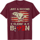 Just A Second Slidin' A Biden Funny Saying Biden President T-Shirt - T-Shirt | Maroon