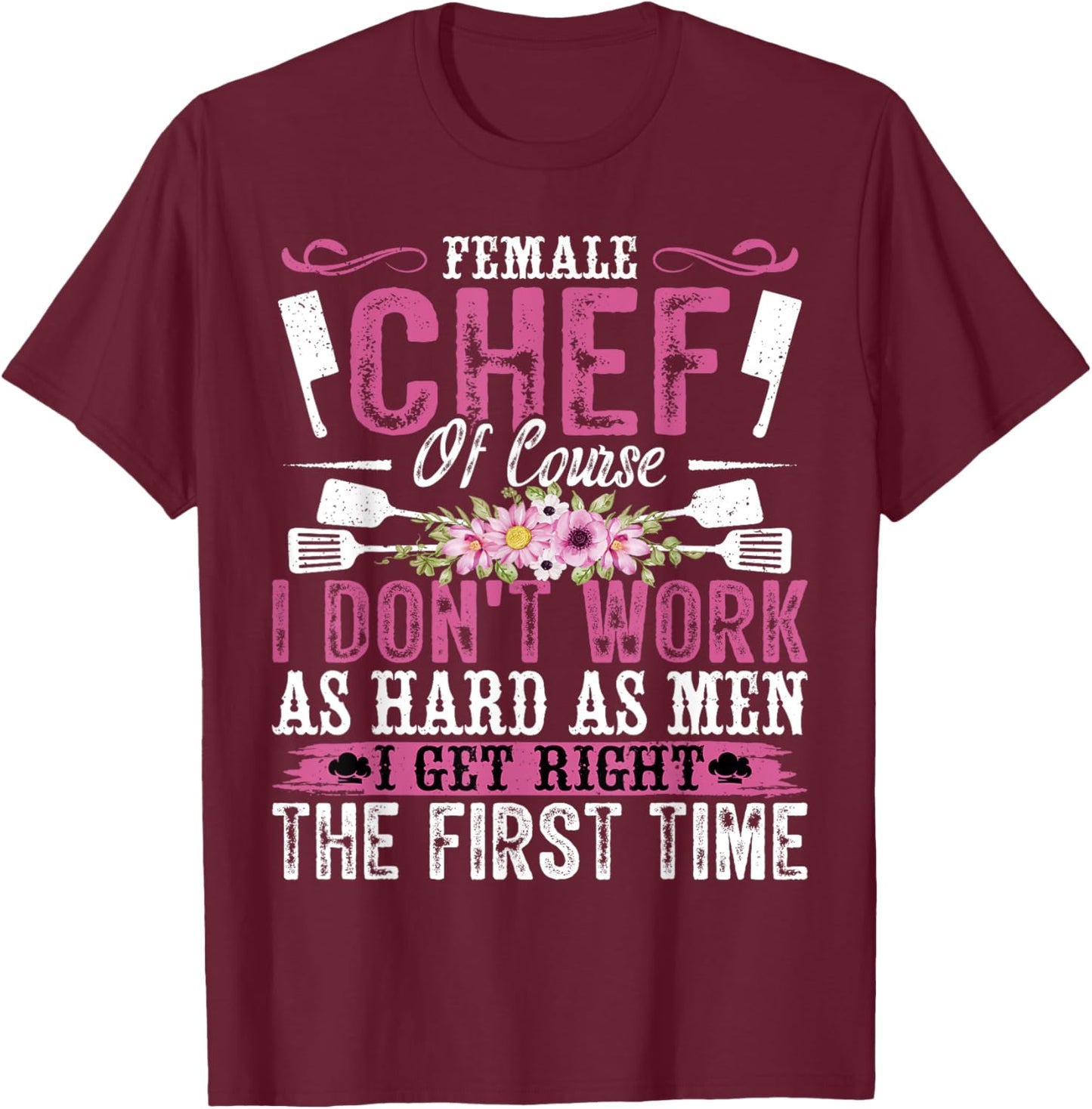 Female Chef - Funny Cooking Women's Culinary Chef Cook T-Shirt - T-Shirt | Maroon