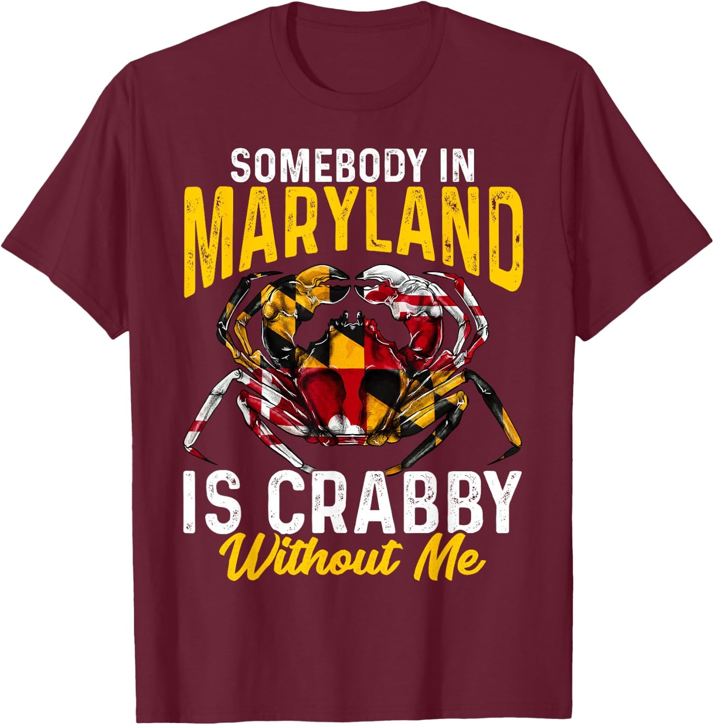 Somebody In Maryland Is Crabby Without Me Crab Flag T-Shirt - T-Shirt | Maroon