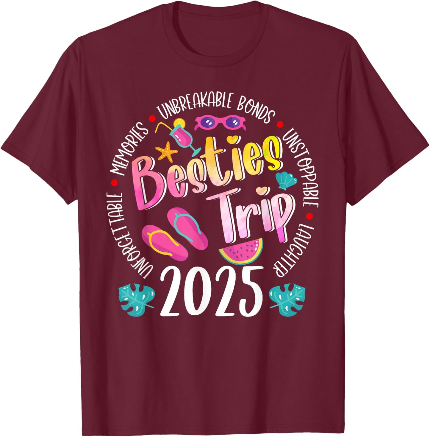 Besties Trip 2025 Unbreakable Making Memories Girls Trip T-Shirt - T-Shirt | Maroon