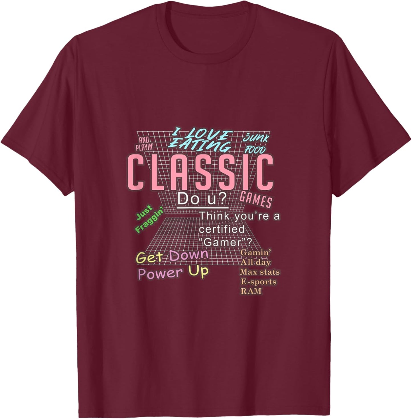 I love eating junk food and playin' classic games Funny T-Shirt - T-Shirt | Maroon