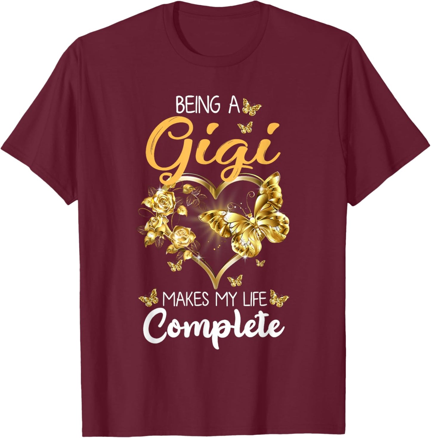 Being A Gigi Makes My Life Complete Announcement Grandparent T-Shirt - T-Shirt | Maroon