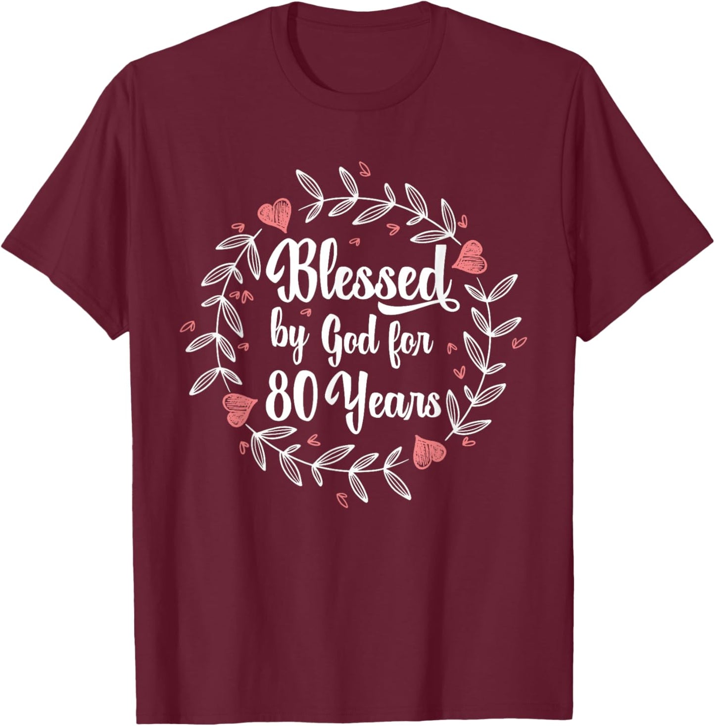 80th Birthday Man Woman Blessed by god for 80 years T-Shirt - T-Shirt | Maroon