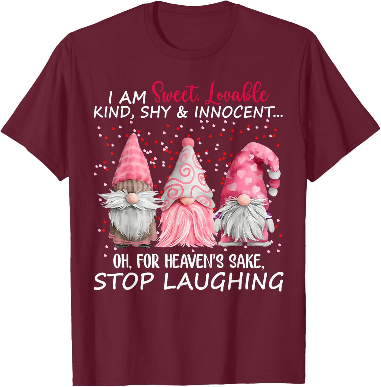 Gnome I Am Sweet Lovable Kind Shy And Innocent T-Shirt - T-Shirt | Maroon