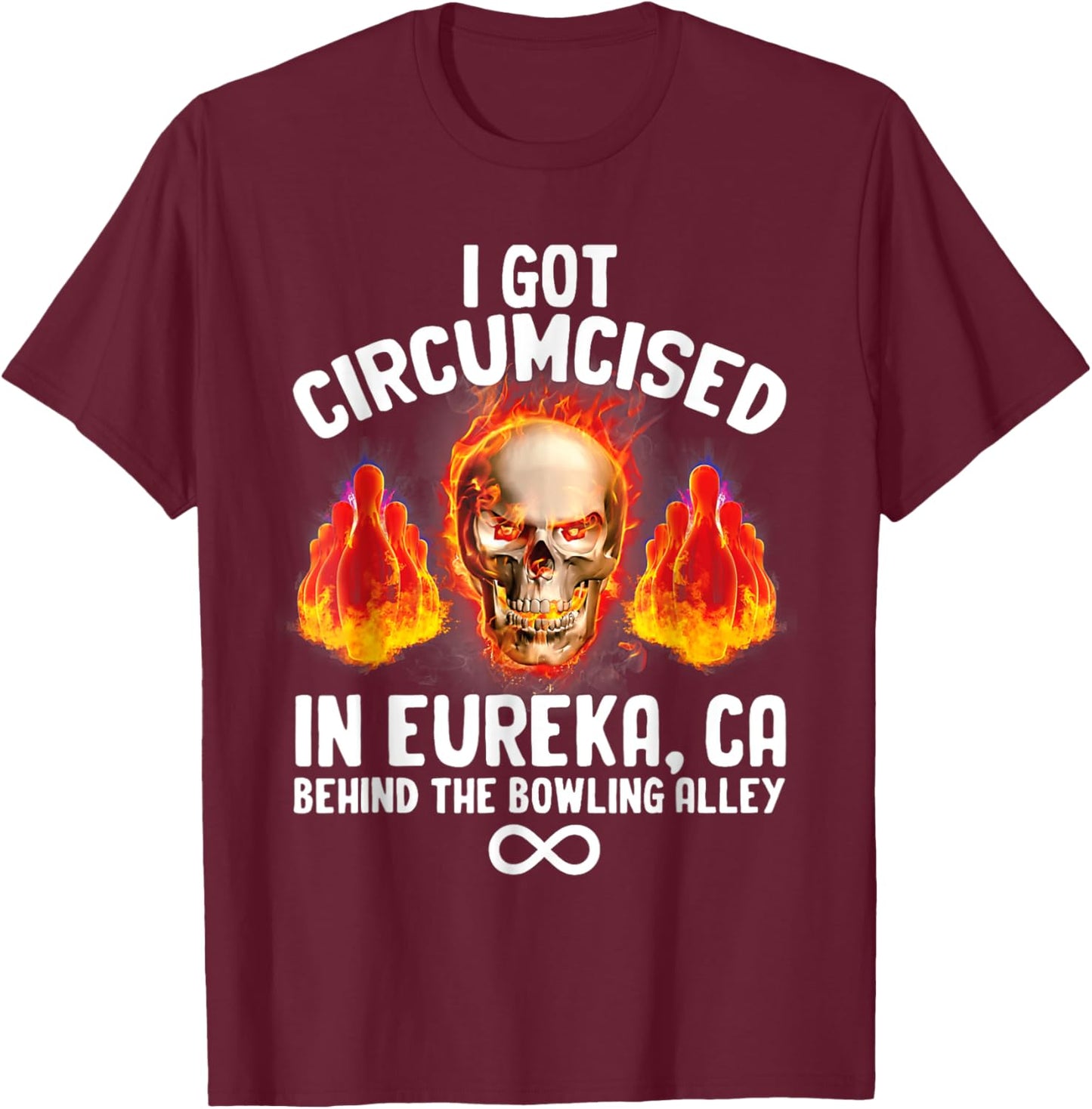 Circumcised Bowling Eureka CA Funny Oddly Specific Dank Meme T-Shirt - T-Shirt | Maroon