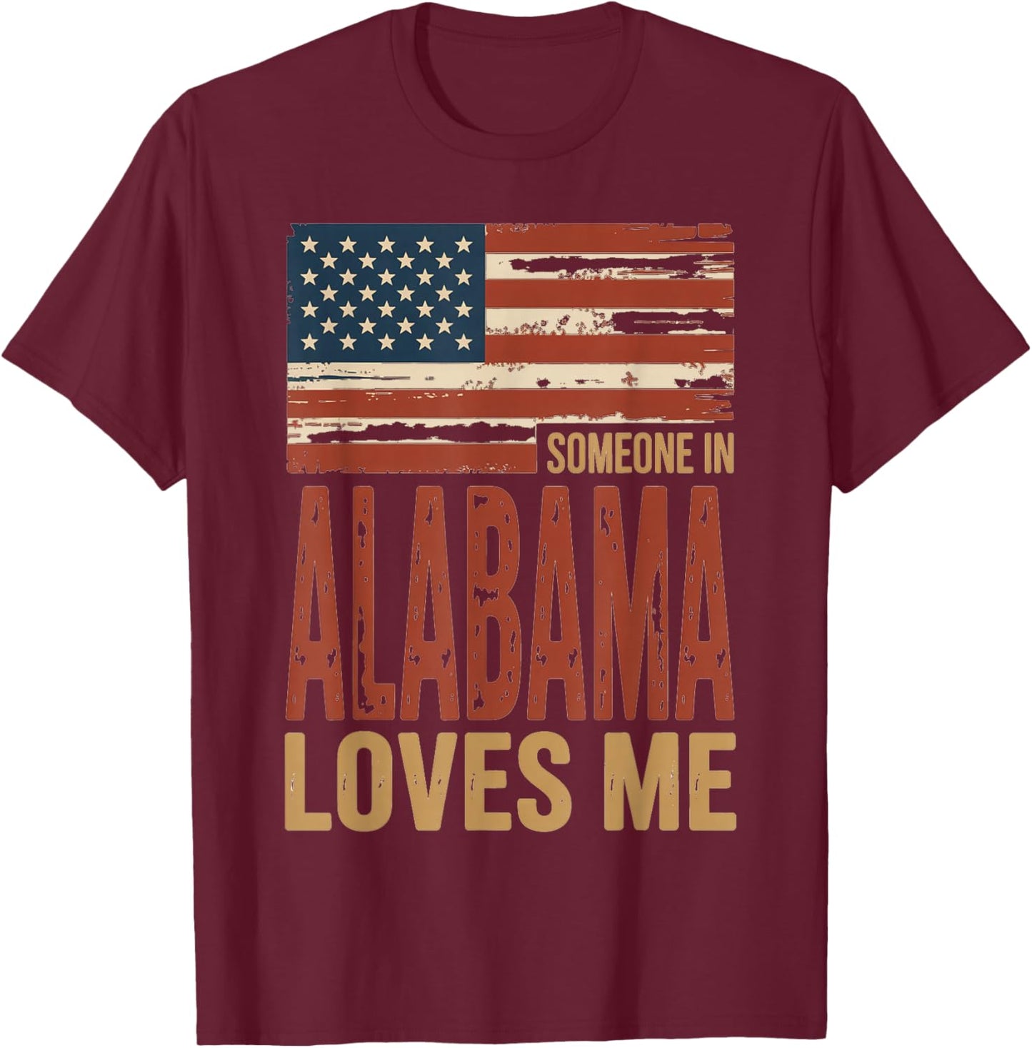 Someone in Alabama Loves Me US Flag T-Shirt - T-Shirt | Maroon